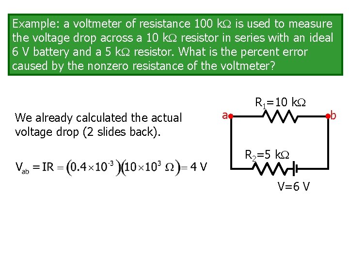 Example: a voltmeter of resistance 100 k is used to measure the voltage drop