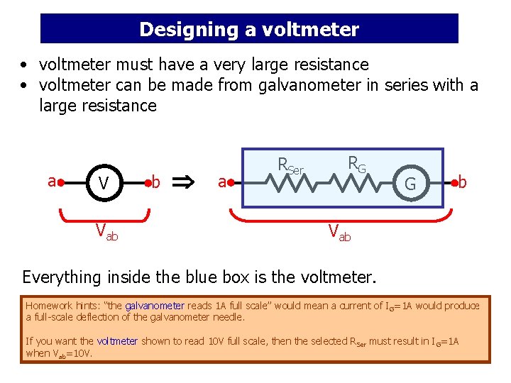 Designing a voltmeter • voltmeter must have a very large resistance • voltmeter can