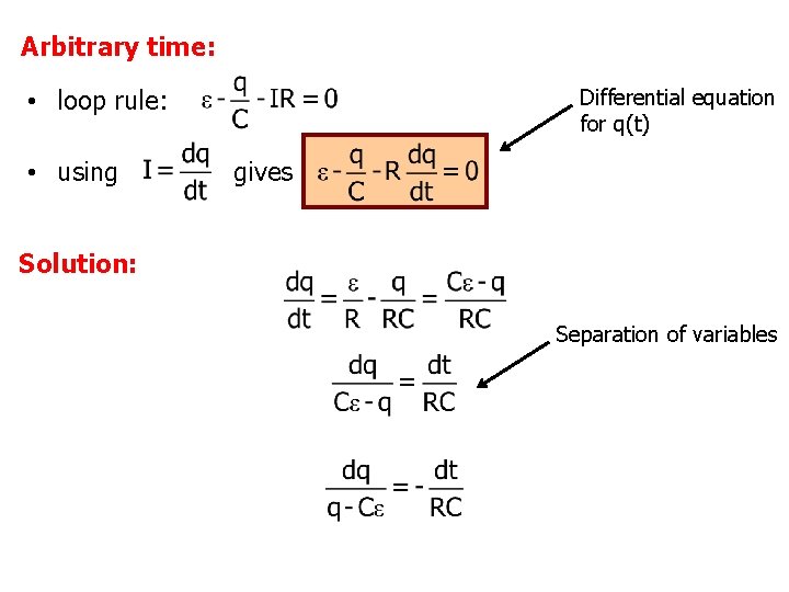 Arbitrary time: • loop rule: • using Differential equation for q(t) gives Solution: Separation
