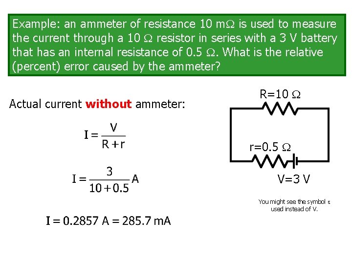 Example: an ammeter of resistance 10 m is used to measure the current through