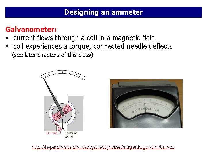 Designing an ammeter Galvanometer: • current flows through a coil in a magnetic field