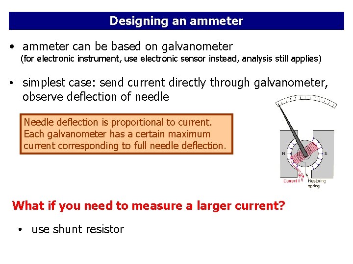 Designing an ammeter • ammeter can be based on galvanometer (for electronic instrument, use