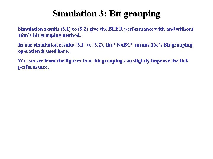 Simulation 3: Bit grouping Simulation results (3. 1) to (3. 2) give the BLER Simulation 3: Bit grouping Simulation results (3. 1) to (3. 2) give the BLER