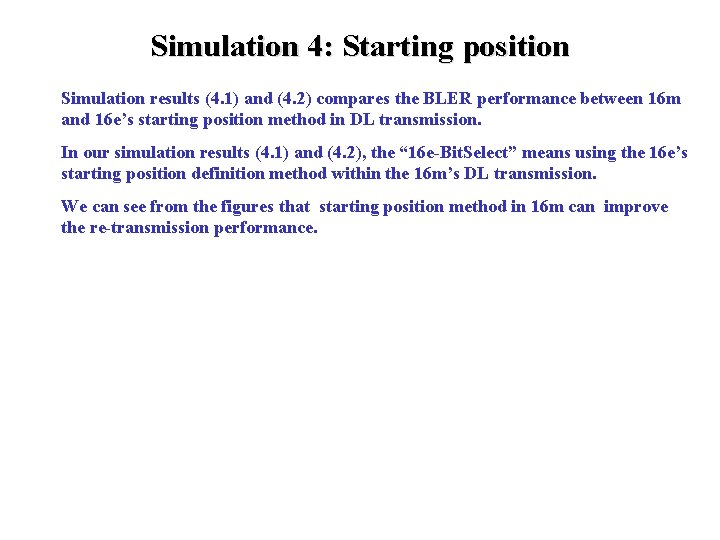 Simulation 4: Starting position Simulation results (4. 1) and (4. 2) compares the BLER Simulation 4: Starting position Simulation results (4. 1) and (4. 2) compares the BLER
