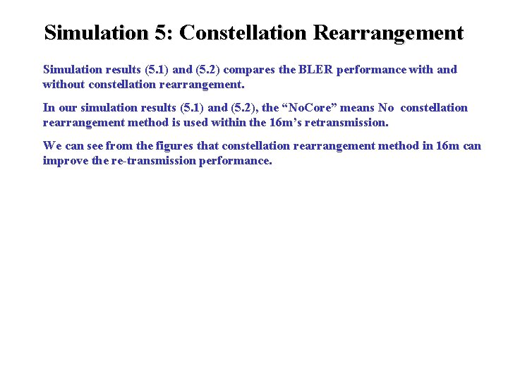Simulation 5: Constellation Rearrangement Simulation results (5. 1) and (5. 2) compares the BLER Simulation 5: Constellation Rearrangement Simulation results (5. 1) and (5. 2) compares the BLER