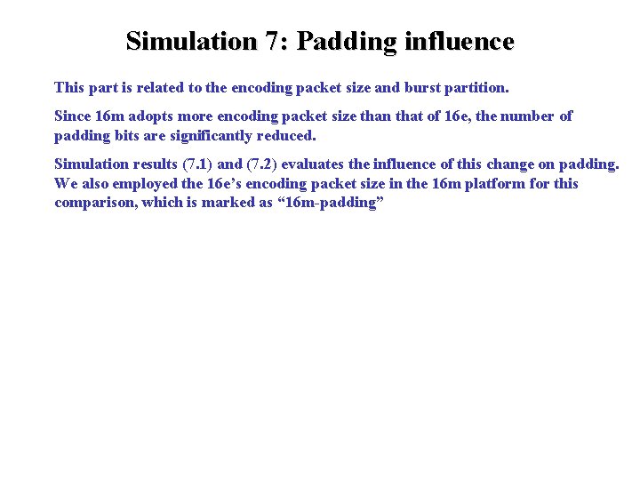 Simulation 7: Padding influence This part is related to the encoding packet size and Simulation 7: Padding influence This part is related to the encoding packet size and