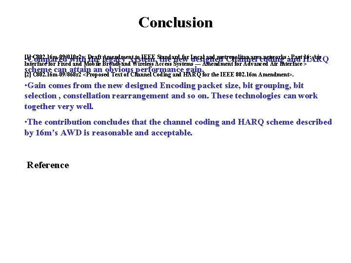 Conclusion [1] C 802. 16 m-09/010 r 2 Amendment to IEEE Standard for Local