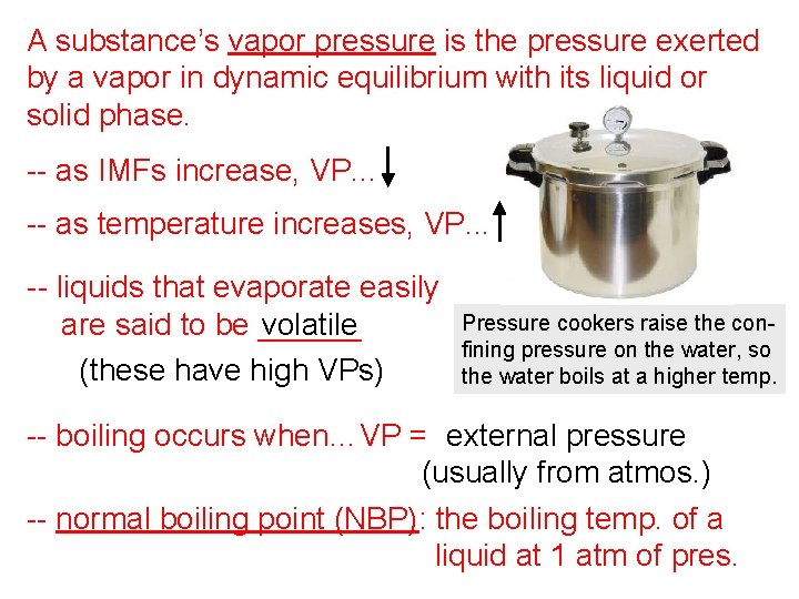 A substance’s vapor pressure is the pressure exerted by a vapor in dynamic equilibrium