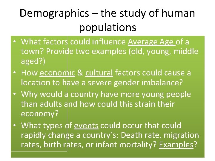 Demographics – the study of human populations • What factors could influence Average Age