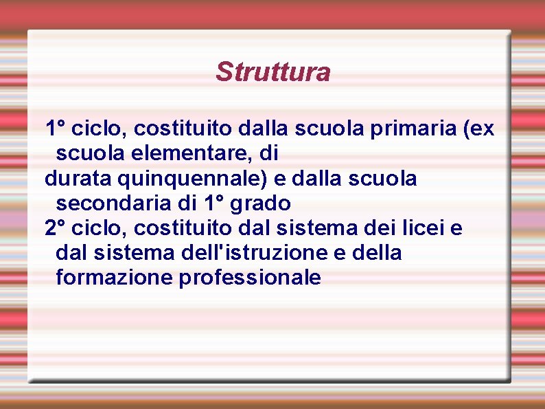 Struttura 1° ciclo, costituito dalla scuola primaria (ex scuola elementare, di durata quinquennale) e