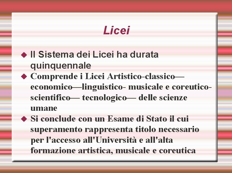 Licei II Sistema dei Licei ha durata quinquennale Comprende i Licei Artistico-classico— economico—linguistico- musicale