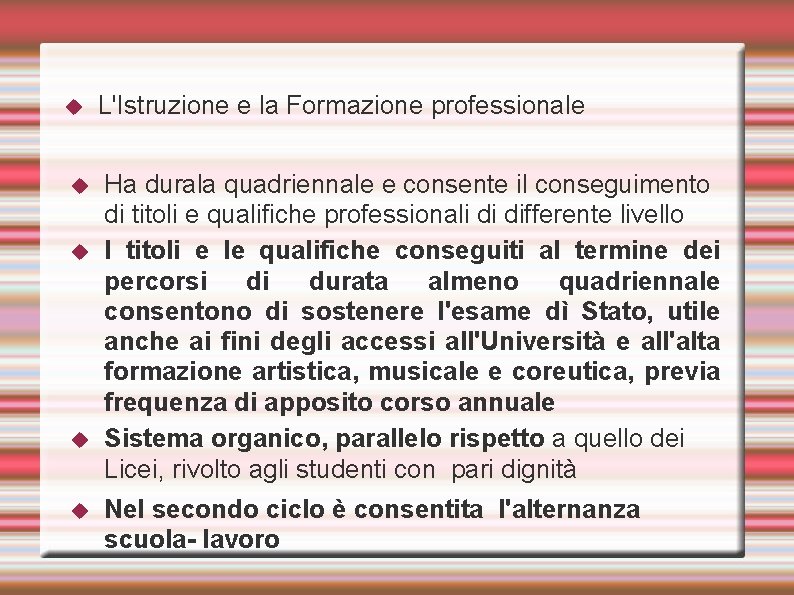  L'Istruzione e la Formazione professionale Ha durala quadriennale e consente il conseguimento di