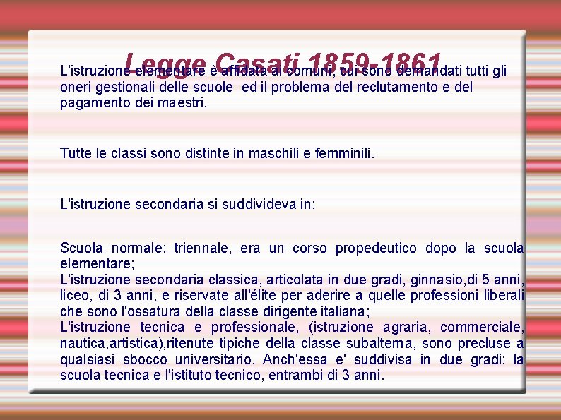 Legge Casati 1859 -1861 L'istruzione elementare è affidata ai comuni, cui sono demandati tutti