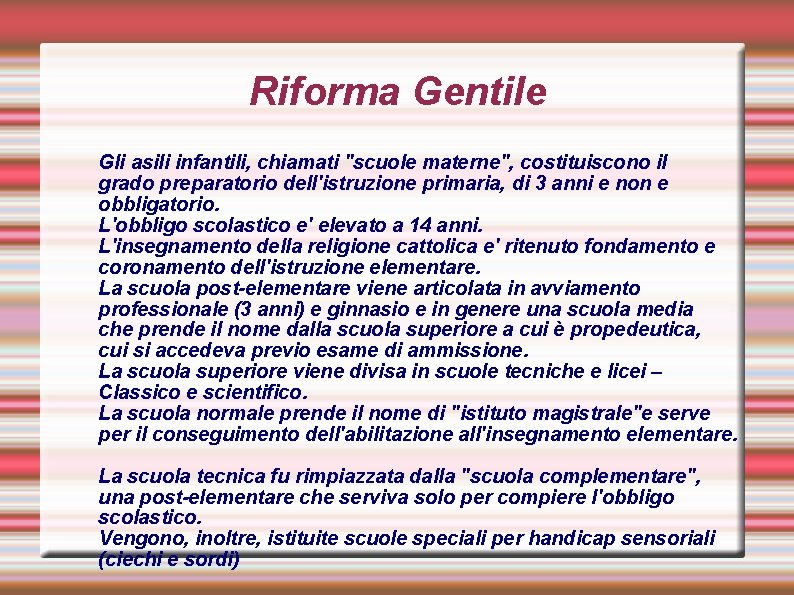 Riforma Gentile Gli asili infantili, chiamati "scuole materne", costituiscono il grado preparatorio dell'istruzione primaria,