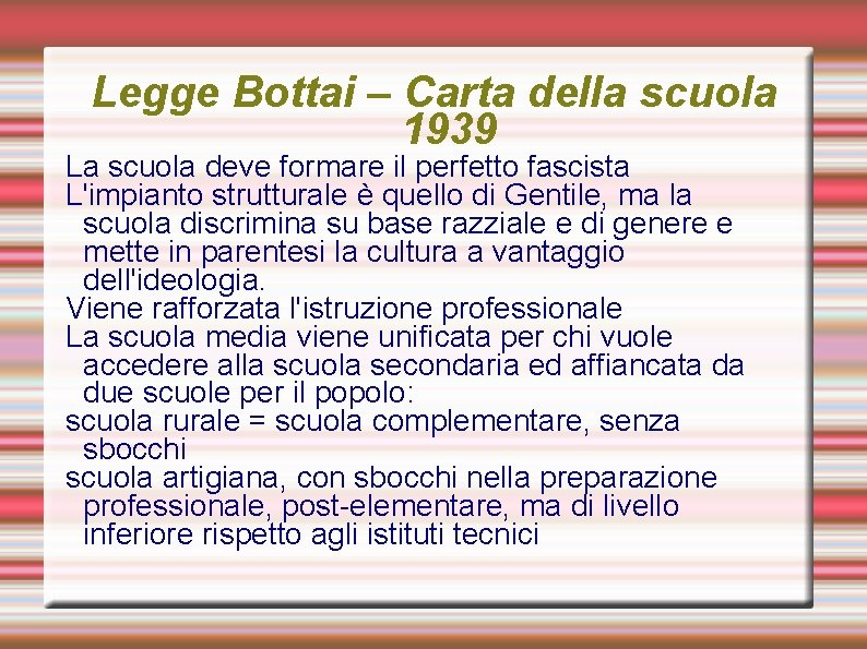 Legge Bottai – Carta della scuola 1939 La scuola deve formare il perfetto fascista