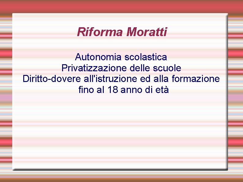Riforma Moratti Autonomia scolastica Privatizzazione delle scuole Diritto-dovere all'istruzione ed alla formazione fino al
