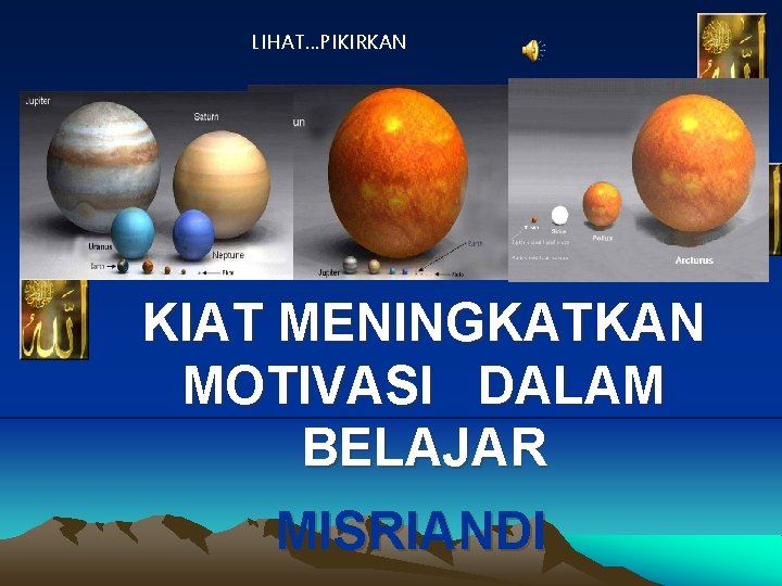 LIHAT…PIKIRKAN KIAT MENINGKATKAN MOTIVASI DALAM BELAJAR MISRIANDI 