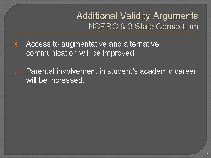 Additional Validity Arguments NCRRC & 3 State Consortium 6. Access to augmentative and alternative Additional Validity Arguments NCRRC & 3 State Consortium 6. Access to augmentative and alternative