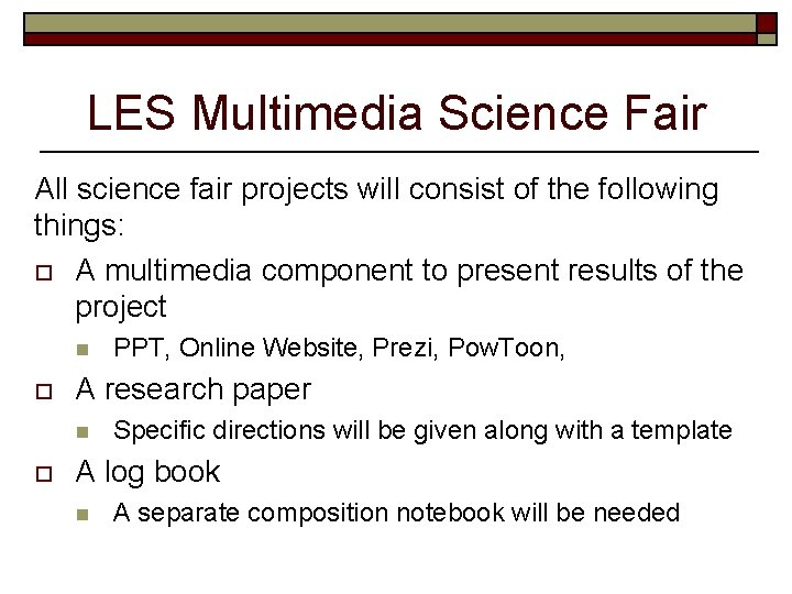 LES Multimedia Science Fair All science fair projects will consist of the following things: