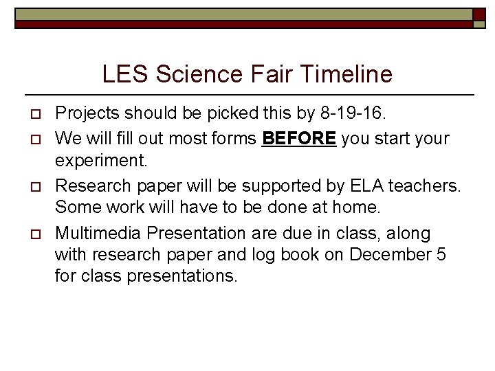 LES Science Fair Timeline o o Projects should be picked this by 8 -19