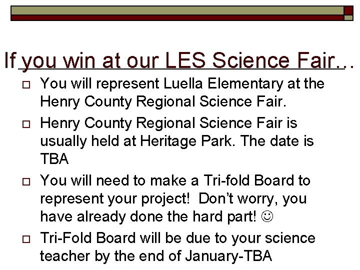 If you win at our LES Science Fair… o o You will represent Luella