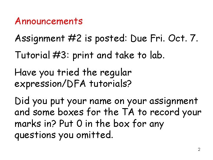 Announcements Assignment #2 is posted: Due Fri. Oct. 7. Tutorial #3: print and take