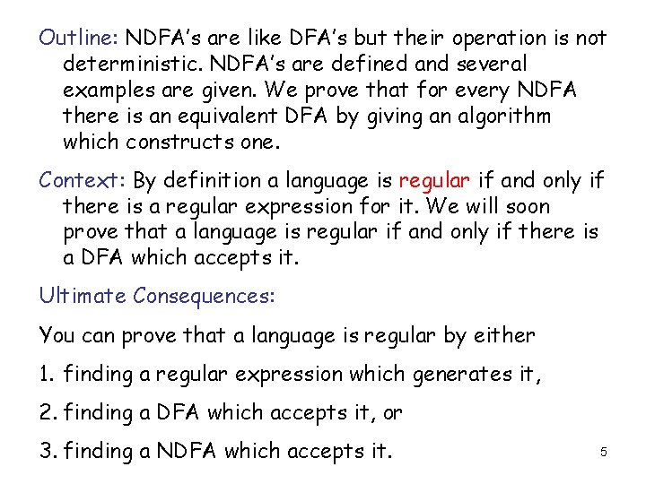 Outline: NDFA’s are like DFA’s but their operation is not deterministic. NDFA’s are defined