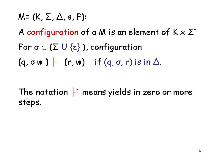 M= (K, Σ, Δ, s, F): A configuration of a M is an element
