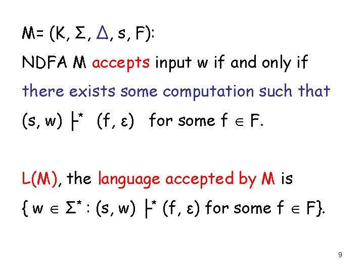 M= (K, Σ, Δ, s, F): NDFA M accepts input w if and only
