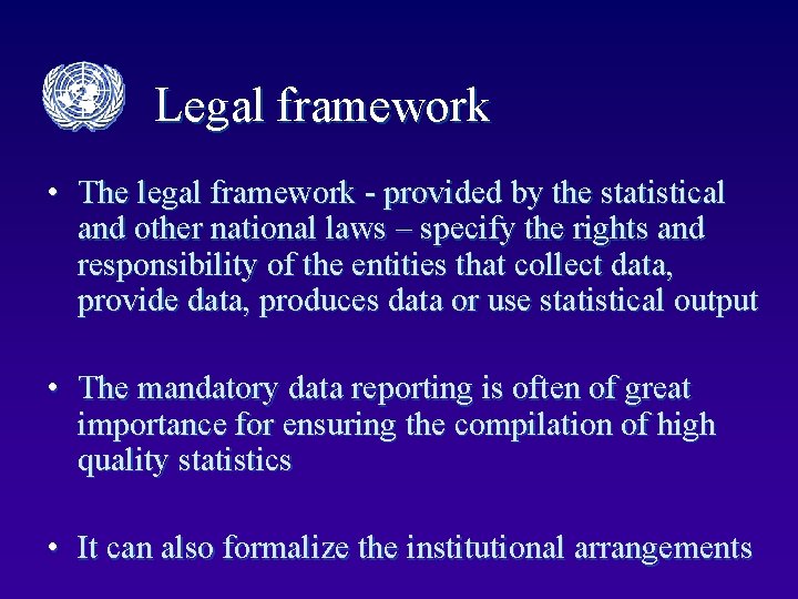 Legal framework • The legal framework - provided by the statistical and other national