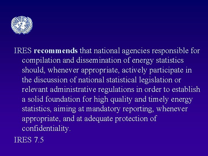 IRES recommends that national agencies responsible for compilation and dissemination of energy statistics should,