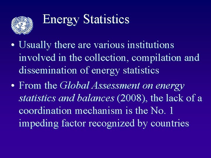Energy Statistics • Usually there are various institutions involved in the collection, compilation and