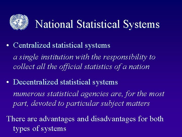 National Statistical Systems • Centralized statistical systems a single institution with the responsibility to