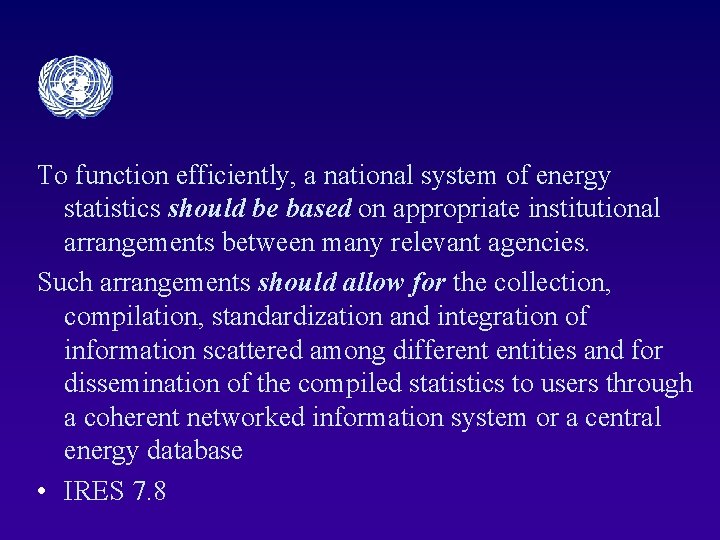To function efficiently, a national system of energy statistics should be based on appropriate