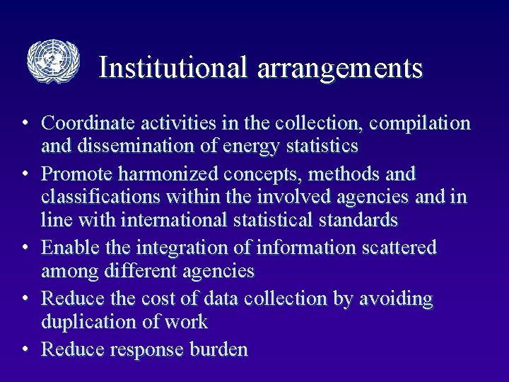 Institutional arrangements • Coordinate activities in the collection, compilation and dissemination of energy statistics