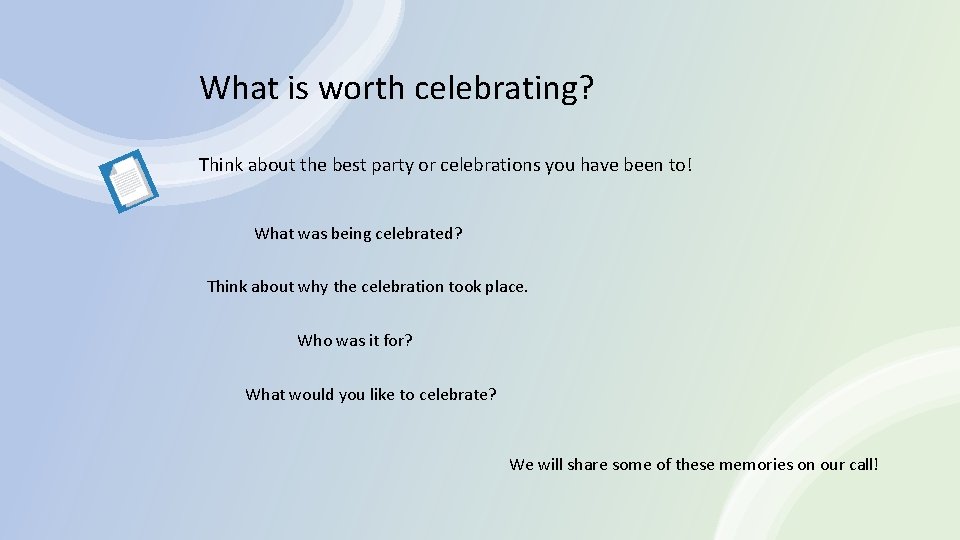 What is worth celebrating? Think about the best party or celebrations you have been
