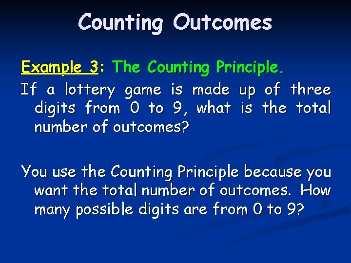 Counting Outcomes Example 3: The Counting Principle. If a lottery game is made up