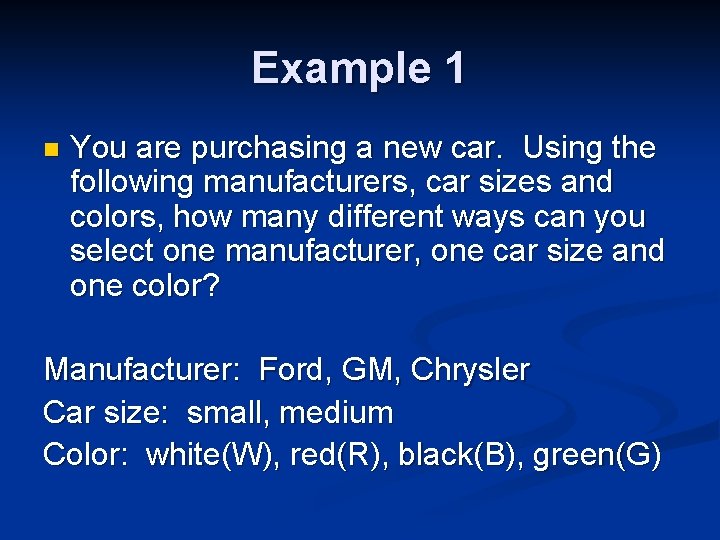 Example 1 n You are purchasing a new car. Using the following manufacturers, car