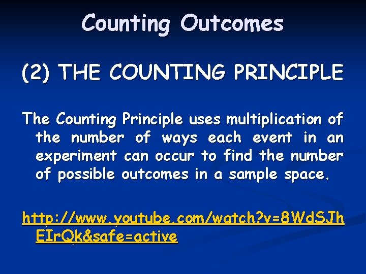 Counting Outcomes (2) THE COUNTING PRINCIPLE The Counting Principle uses multiplication of the number