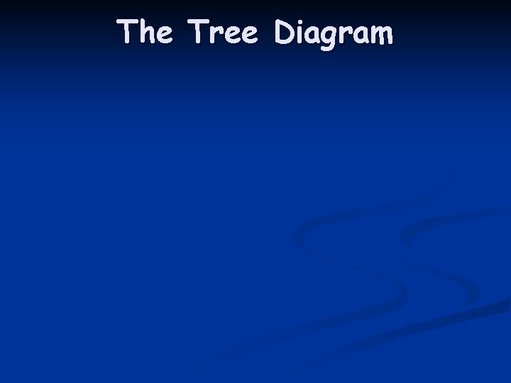 The Tree Diagram 