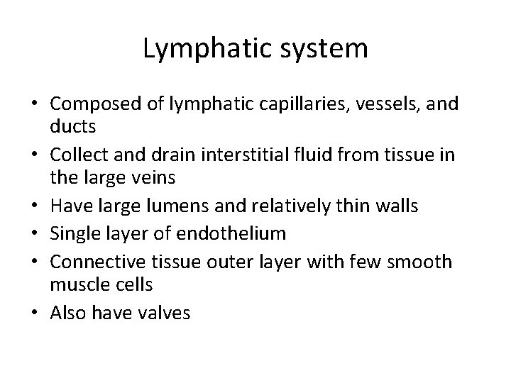 Lymphatic system • Composed of lymphatic capillaries, vessels, and ducts • Collect and drain