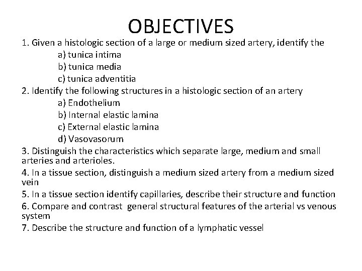 OBJECTIVES 1. Given a histologic section of a large or medium sized artery, identify