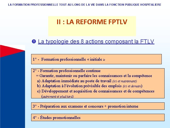 LA FORMATION PROFESSIONNELLE TOUT AU LONG DE LA VIE DANS LA FONCTION PUBLIQUE HOSPITALIERE LA FORMATION PROFESSIONNELLE TOUT AU LONG DE LA VIE DANS LA FONCTION PUBLIQUE HOSPITALIERE