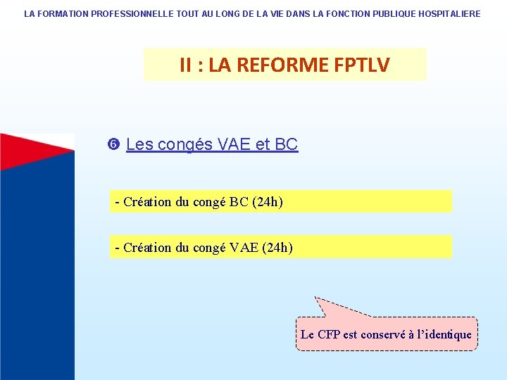 LA FORMATION PROFESSIONNELLE TOUT AU LONG DE LA VIE DANS LA FONCTION PUBLIQUE HOSPITALIERE LA FORMATION PROFESSIONNELLE TOUT AU LONG DE LA VIE DANS LA FONCTION PUBLIQUE HOSPITALIERE