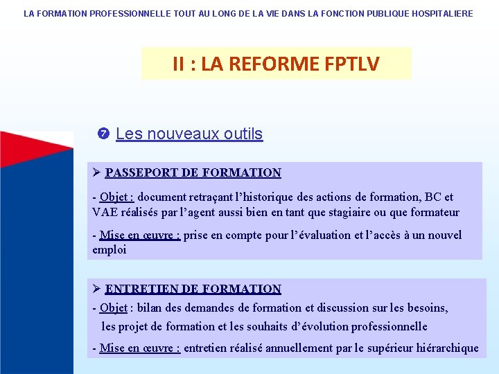 LA FORMATION PROFESSIONNELLE TOUT AU LONG DE LA VIE DANS LA FONCTION PUBLIQUE HOSPITALIERE LA FORMATION PROFESSIONNELLE TOUT AU LONG DE LA VIE DANS LA FONCTION PUBLIQUE HOSPITALIERE