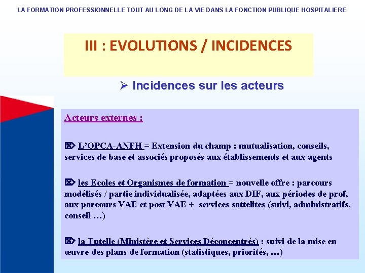 LA FORMATION PROFESSIONNELLE TOUT AU LONG DE LA VIE DANS LA FONCTION PUBLIQUE HOSPITALIERE LA FORMATION PROFESSIONNELLE TOUT AU LONG DE LA VIE DANS LA FONCTION PUBLIQUE HOSPITALIERE