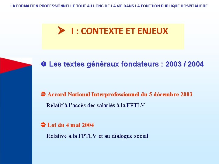 LA FORMATION PROFESSIONNELLE TOUT AU LONG DE LA VIE DANS LA FONCTION PUBLIQUE HOSPITALIERE LA FORMATION PROFESSIONNELLE TOUT AU LONG DE LA VIE DANS LA FONCTION PUBLIQUE HOSPITALIERE