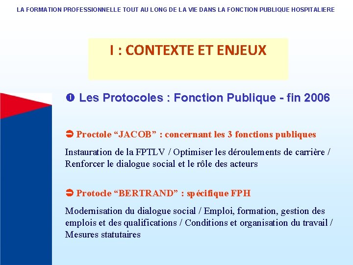 LA FORMATION PROFESSIONNELLE TOUT AU LONG DE LA VIE DANS LA FONCTION PUBLIQUE HOSPITALIERE LA FORMATION PROFESSIONNELLE TOUT AU LONG DE LA VIE DANS LA FONCTION PUBLIQUE HOSPITALIERE