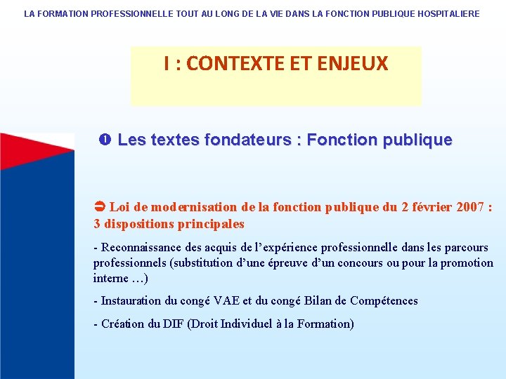 LA FORMATION PROFESSIONNELLE TOUT AU LONG DE LA VIE DANS LA FONCTION PUBLIQUE HOSPITALIERE LA FORMATION PROFESSIONNELLE TOUT AU LONG DE LA VIE DANS LA FONCTION PUBLIQUE HOSPITALIERE