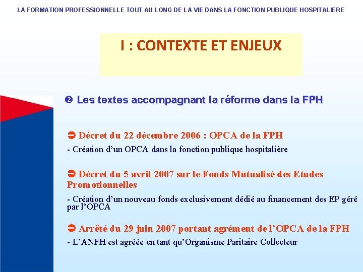 LA FORMATION PROFESSIONNELLE TOUT AU LONG DE LA VIE DANS LA FONCTION PUBLIQUE HOSPITALIERE LA FORMATION PROFESSIONNELLE TOUT AU LONG DE LA VIE DANS LA FONCTION PUBLIQUE HOSPITALIERE